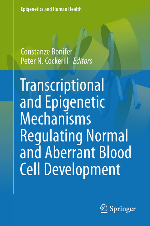 Transcriptional and Epigenetic Mechanisms Regulating Normal and Aberrant Blood Cell Development - 