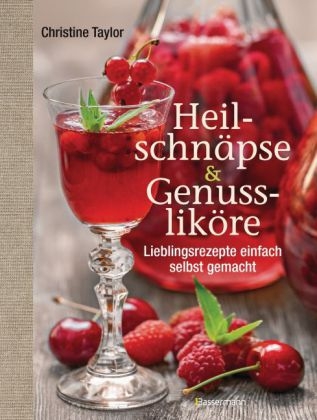 Heilschn&auml;pse und Genusslik&ouml;re - Christine Taylor