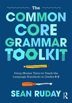 The Common Core Grammar Toolkit - Sean Ruday