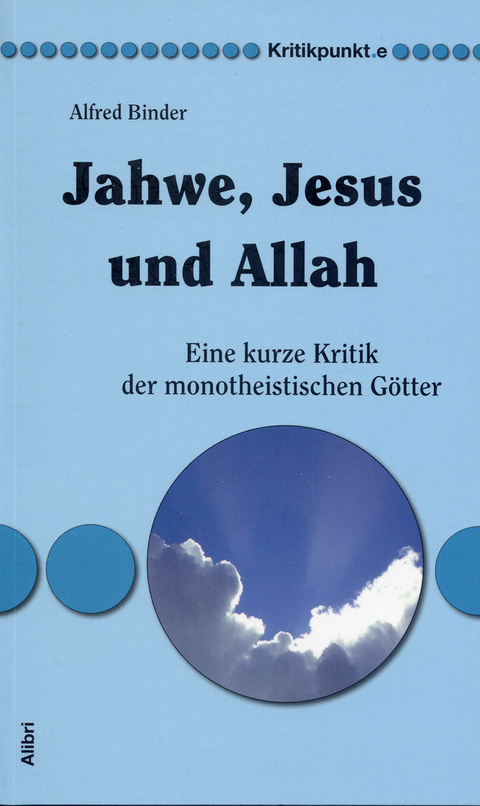 Jahwe, Jesus und Allah - Alfred Binder