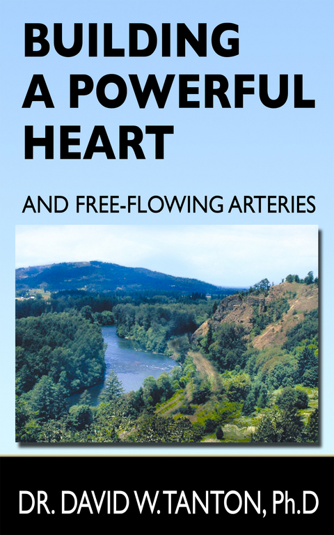 Building a Powerful Heart and Free-Flowing Arteries -  Dr. David W. Tanton
