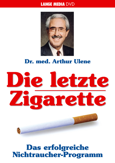 Die letzte Zigarette - Das erfolgreiche Nichtraucher-Programm - Arthur Dr. med. Ulene