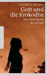 Gott und die Krokodile - Andrea B&ouml;hm