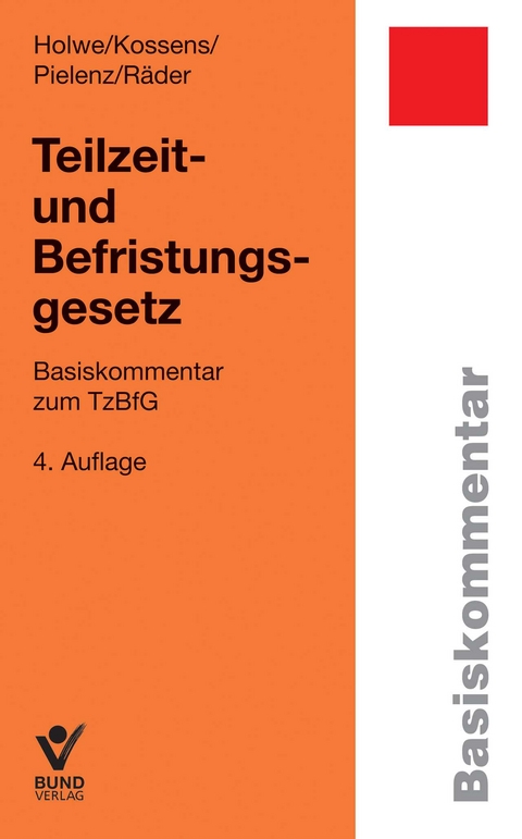 Teilzeit- und Befristungsgesetz - Evelyn R&auml;der, Michael Kossens, Cornelia Pielenz, Joachim Holwe
