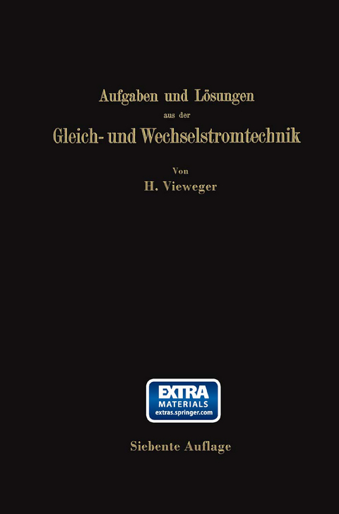 Aufgaben und L&ouml;sungen aus der Gleich- und Wechselstromtechnik - Hugo Vieweger