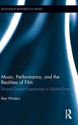 Music, Performance, and the Realities of Film - Ben Winters