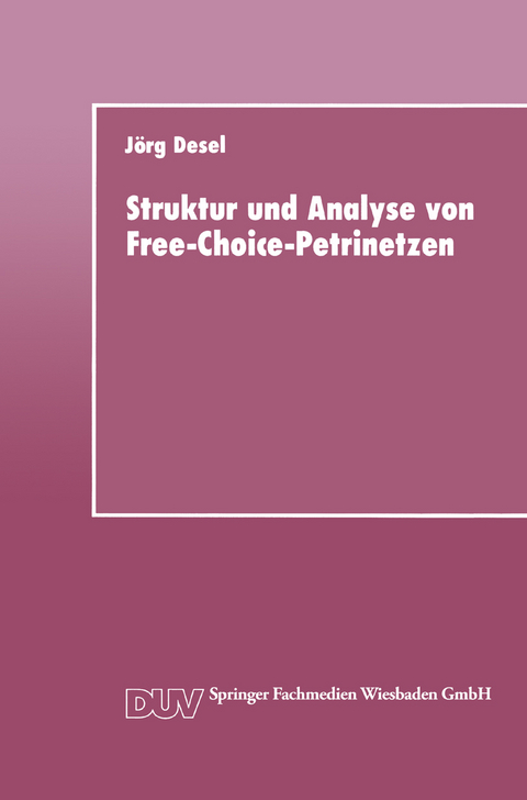 Struktur und Analyse von Free-Choice-Petrinetzen - J&ouml;rg Desel