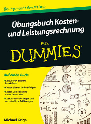 &Uuml;bungsbuch Kosten- und Leistungsrechnung f&uuml;r Dummies - Michael Griga