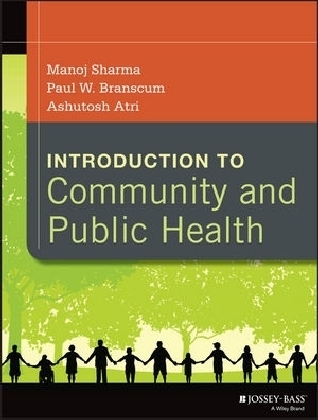 Introduction to Community and Public Health - Manoj Sharma, Paul W. Branscum, Ashutosh Atri