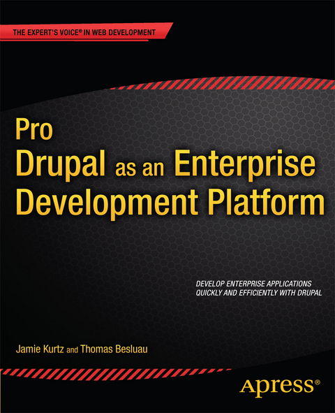 Pro Drupal as an Enterprise Development Platform - Jamie Kurtz, Thomas Besluau