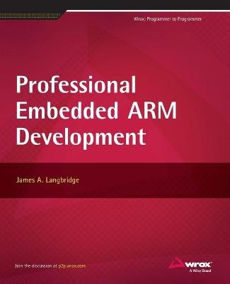 Professional Embedded ARM Development - James A. Langbridge