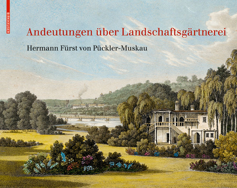 Andeutungen &uuml;ber Landschaftsg&auml;rtnerei - Hermann P&uuml;ckler-Muskau