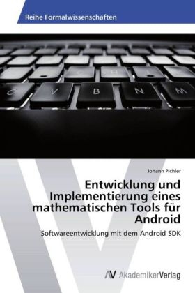 Entwicklung und Implementierung eines mathematischen Tools f&uuml;r Android - Johann Pichler
