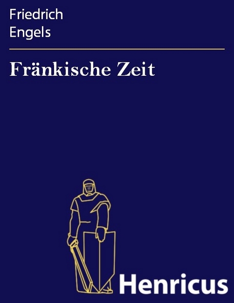 Fr&auml;nkische Zeit -  Friedrich Engels