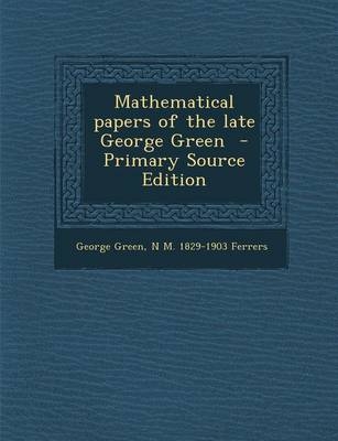 Mathematical Papers of the Late George Green