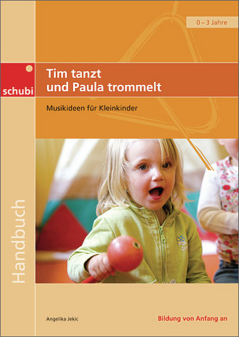 Handb&uuml;cher f&uuml;r die fr&uuml;hkindliche Bildung / Tim tanzt und Paula trommelt - Angelika Jekic