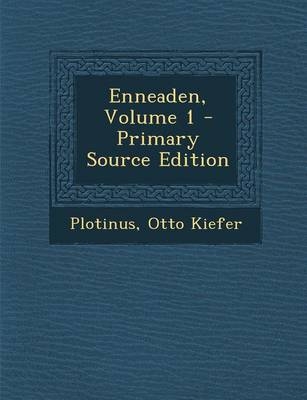Enneaden, Volume 1 -  Plotinus, Professor Otto Kiefer