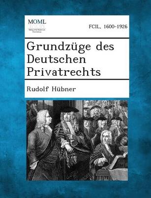 Grundzuge Des Deutschen Privatrechts - Rudolf Hubner