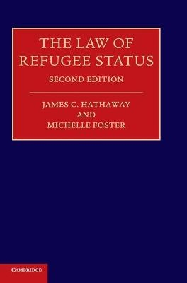 The Law of Refugee Status - James C. Hathaway, Michelle Foster