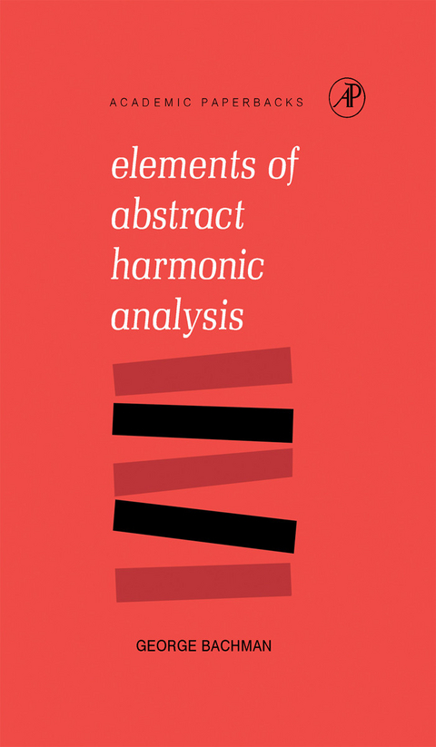 Elements of Abstract Harmonic Analysis -  George Bachman
