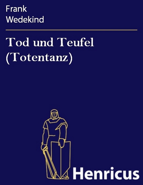Tod und Teufel (Totentanz) -  Frank Wedekind