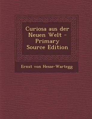 Curiosa Aus Der Neuen Welt (Primary Source)