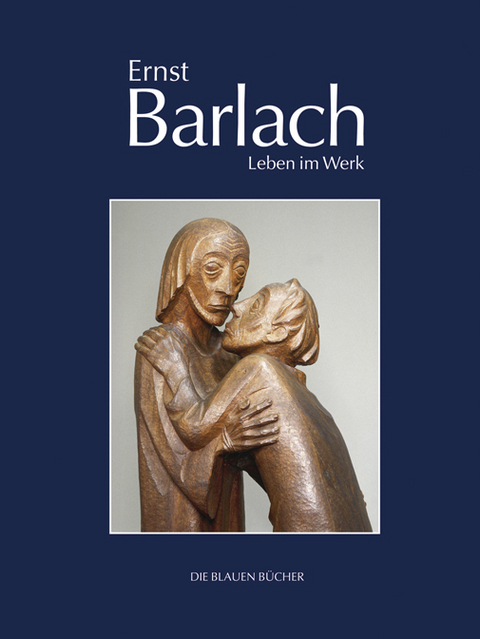 Ernst Barlach &ndash; Leben im Werk - Naomi Jackson Groves