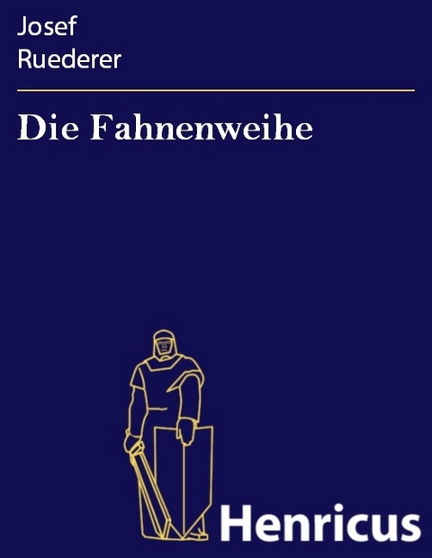Die Fahnenweihe -  Josef Ruederer