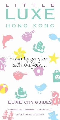 Little Luxe Hong Kong City Guide