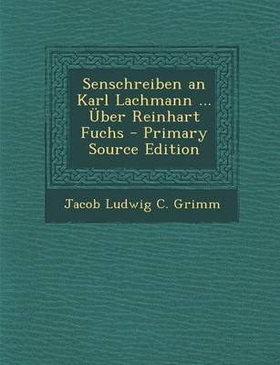 Senschreiben an Karl Lachmann ... Uber Reinhart Fuchs - Jacob Ludwig Carl Grimm