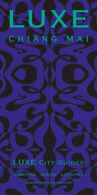 Chiang Mai Luxe City Guide - Luxe City Guides