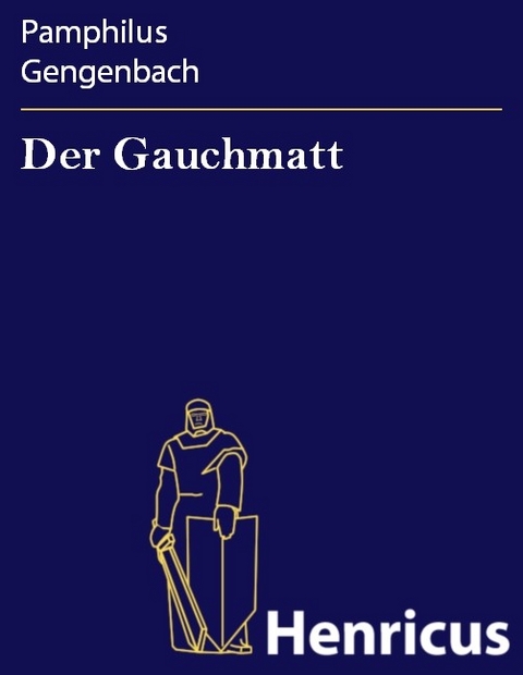 Der Gauchmatt -  Pamphilus Gengenbach