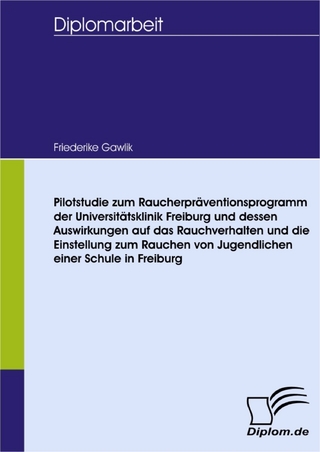 Pilotstudie zum Raucherpräventionsprogramm der Universitätsklinik Freiburg und dessen Auswirkungen auf das Rauchverhalten und die Einstellung zum Rauchen von Jugendlichen einer Schule in Freiburg