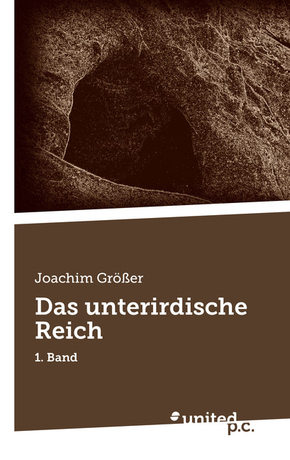 Das unterirdische Reich - Joachim Gr&ouml;&szlig;er
