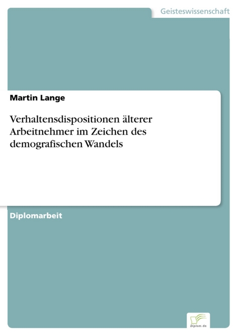 Verhaltensdispositionen &auml;lterer Arbeitnehmer im Zeichen des demografischen Wandels -  Martin Lange