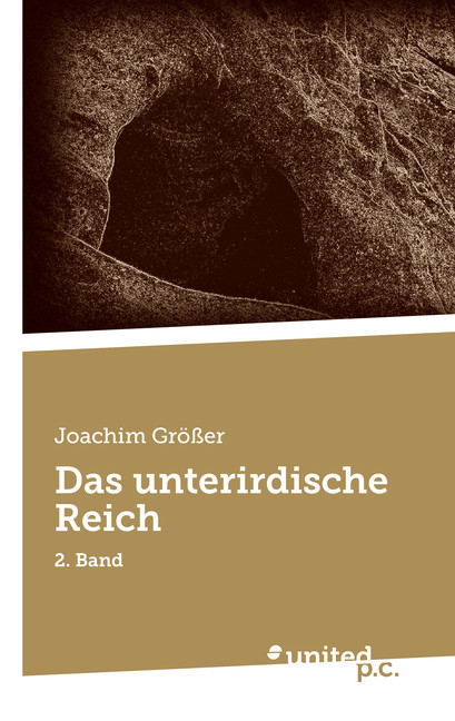 Das unterirdische Reich - Joachim Gr&ouml;&szlig;er