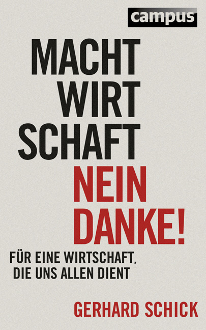Machtwirtschaft - nein danke! - Gerhard Schick