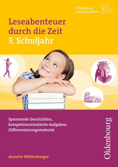 Oldenbourg Lesegeschichten / Leseabenteuer durch die Zeit, 3. Schuljahr - Annette Webersberger