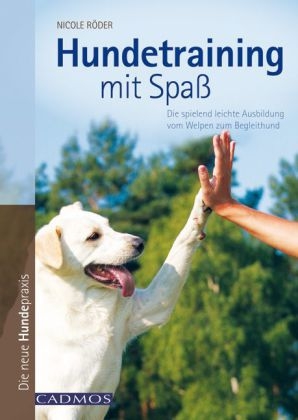 Hundetraining mit Spa&szlig; - Nicole R&ouml;der