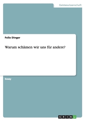 Warum sch&auml;men wir uns f&uuml;r andere? - Felix Dinger