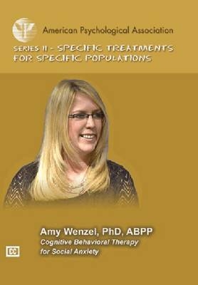 Cognitive Behavioral Therapy for Social Anxiety - Amy Wenzel