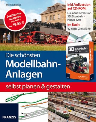 Die schönsten Modellbahn-Anlagen selbst planen und gestalten