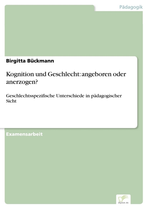 Kognition und Geschlecht: angeboren oder anerzogen? -  Birgitta B&uuml;ckmann