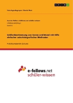 Gr&Atilde;&para;&Atilde;enbestimmung von Sonne und Mond mit Hilfe einfacher astrofotografischer Methoden - Daniel Mair, Taha Agacdograyan