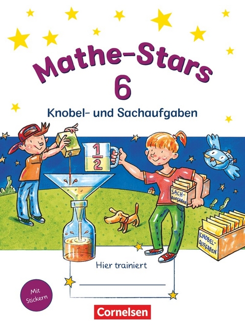 Mathe-Stars - Knobel- und Sachaufgaben - 6. Schuljahr - Birgit Krautloher, Ursula Kobr, Werner Hatt, Beatrix P&uuml;tz, Stefan Kobr