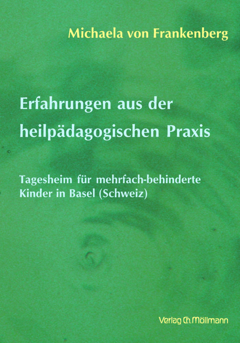 Erfahrungen aus der heilp&auml;dagogischen Praxis - Michaela von Frankenberg
