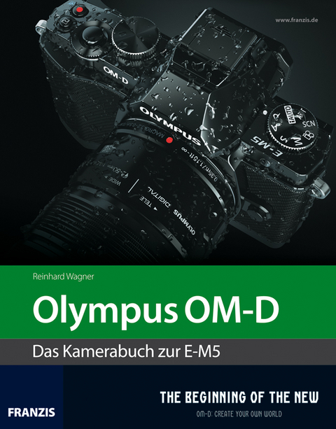 Profibuch Olympus OM-D E-M5 - Reinhard Wagner