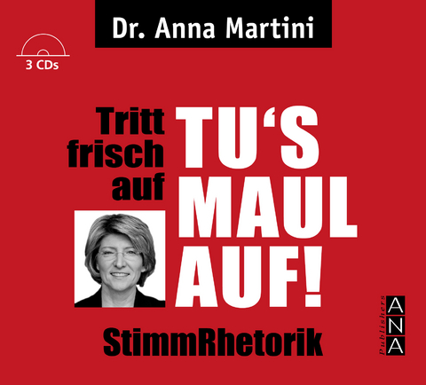 Tritt frisch auf - Tu's Maul auf StimmRhetorik - Anna Martini