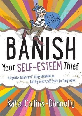 Banish Your Self-Esteem Thief - Kate Collins-Donnelly