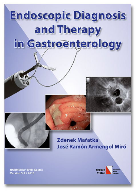 Endoscopic Diagnosis and Therapy in Gastroenterology - Jos&eacute; Ramon Armengol Mir&oacute;, Zdenek Maratka